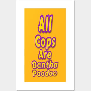 All Cops Are Bantha Poodoo Posters and Art